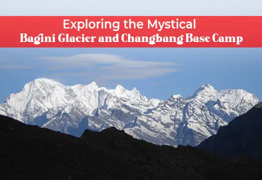 Bagini Glacier & Changbang Base Camp Trek - TTH